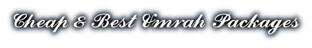 Cheap & Best Umrah Packages
